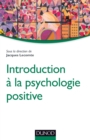 Image for Introduction à la psychologie positive [electronic resource] /  sous la direction de Jacques Lecomte. 