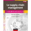 Image for Le supply chain management [electronic resource] :  en 37 fiches-outils /  Michel Fender, Franck Baron. 