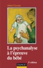 Image for La Psychanalyse a L&#39;epreuve Du Bebe - 2E Ed