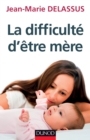 Image for La Difficulte D&#39;etre Mere