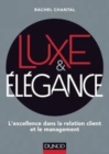 Image for Luxe &amp; elegance [electronic resource] :  l&#39;excellence dans la relation client et le management /  Rachel Chantal. 