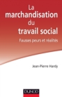 Image for La Marchandisation Du Travail Social: Fausses Peurs Et Realites