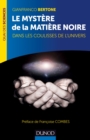 Image for Le Mystere De La Matiere Noire: Dans Les Coulisses De l&#39;Univers