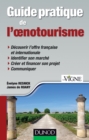 Image for Guide Pratique De L&#39;oenotourisme: Identification Du Marche, Creation D&#39;une Offre, Communication, Financement Du Projet