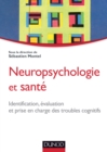 Image for Neuropsychologie Et Sante: Identification, Evaluation Et Prise En Charge Des Troubles Cognitifs
