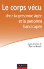 Image for Le Corps Vecu Chez La Personne Agee Et La Personne Handicapee