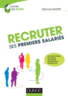 Image for Recruter Ses Premiers Salaries: Le Mode D&#39;emploi Pour Reussir Ses Premiers Recrutements a Moindre Cout