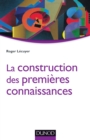 Image for La Construction Des Premieres Connaissances