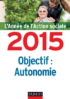 Image for L&#39;annee De L&#39;action Sociale 2015: Objectif Autonomie