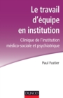 Image for Le Travail D`equipe En Institution - Clinique De L`institution Medico-Sociale Et Psychiatrique