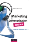 Image for Marketing et communication Jeunes - Vendre aux generations Y et Z [ePub]