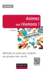 Image for Animez vos réunions! [electronic resource] : méthodes et outils pour conduire vos groupes avec succès / Julia Kalfon.