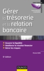 Image for Gerer La Tresorerie Et La Relation Bancaire - 6E Ed: Assurer La Liquidite. Ameliorer Le Resultat Financier. Gerer Les Risques