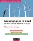 Image for Accompagner Le Deuil En Situation Traumatique: 10 Contextes Cliniques