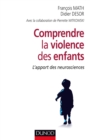 Image for Comprendre La Violence Des Enfants: L&#39;apport Des Neurosciences