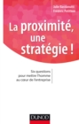 Image for La Proximite, Une Strategie !: Six Questions Pour Mettre L&#39;homme Au Coeur De L&#39;entreprise