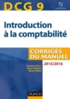 Image for DCG 9 - Introduction a La Comptabilite 2015/2016 - Corriges Du Manuel