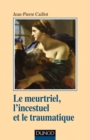 Image for Le Meurtriel, L&#39;incestuel Et Le Traumatique
