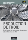 Image for Production De Froid: Froid Industriel Commercial, Domestique Et Conditionnement D&#39;air