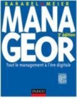 Image for Manageor [electronic resource] : tout le management à l&#39;ère digitale / Barabel, Meier.