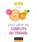 Image for Les 5 Cles Pour Gerer Les Conflits Au Travail