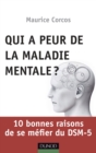 Image for Qui a Peur De La Maladie Mentale?: 10 Bonnes Raisons De Se Mefier Du DSM-5