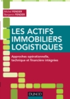 Image for Les Actifs Immobiliers Logistiques: Approches Operationnelle, Technique Et Financiere Integrees