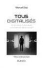 Image for Tous digitalisés [electronic resource] : et si votre futur avait commencé sans vous ? / Manuel Diaz ; préface de Sébastien Bazin.