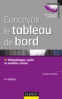 Image for Concevoir Le Tableau De Bord - 4E Ed: Methodologie, Outils Et Modeles Visuels
