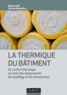 Image for La thermique du bâtiment [electronic resource] : du confort thermique au choix des équipements de chauffage et de climatisation / Malek Jedidi, Omrane Benjeddou.