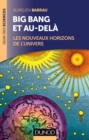 Image for Big Bang Et Au-Dela - 2 Ed: Les Nouveaux Horizons De l&#39;Univers
