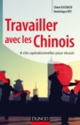 Image for Travailler Avec Les Chinois: 8 Cles Operationnelles Pour Reussir