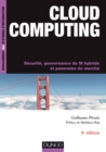 Image for Cloud Computing, 4E Ed: Securite, Gouvernance Du SI Hybride Et Panorama Du Marche