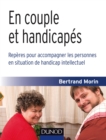 Image for En Couple Et Handicapes: Reperes Pour Accompagner Les Personnes En Situation De Handicap Intellectuel