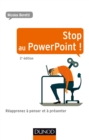 Image for Stop Au PowerPoint ! - 2E Ed: Reapprenez a Penser Et a Presenter !
