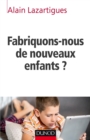Image for Fabriquons-Nous De Nouveaux Enfants ?
