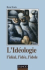 Image for L&#39;ideologie: L&#39;ideal, L&#39;idee, L&#39;idole