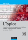 Image for LTspice: Nouvelles Commandes, Applications Inedites, Creation Et Importation De Modeles Et Sous-Circuits
