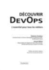 Image for Découvrir DevOps [electronic resource] : l&#39;essentiel pour tous les métiers / Stéphane Goudeau, Samuel Métias ; préface de Patrick Debois.