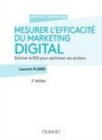Image for Mesurer l&#39;efficacité du marketing digital [electronic resource] : estimer le ROI pour optimiser ses actions / Laurent Florès.