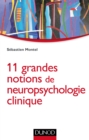 Image for 11 Grandes Notions De Neuropsychologie Clinique