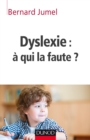 Image for Dyslexie: A Qui La Faute ?