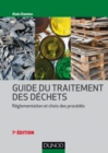 Image for Guide Du Traitement Des Dechets - 7E Ed: Reglementation Et Choix Des Procedes