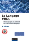 Image for Le Langage VHDL - Du Langage Au Circuit, Du Circuit Au Langage