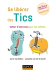 Image for Se Liberer Des Tics: Cahier D&#39;exercices Pour Les Enfants