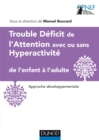 Image for Trouble Deficit De l&#39;Attention Avec Ou Sans Hyperactivite De L&#39;enfant a L&#39;adulte: Approche Developpementale