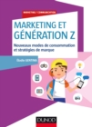 Image for Marketing Et Generation Z: Nouveaux Modes De Consommation Et Strategies De Marque