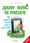 Image for Jouer Avec La Nature: 70 Activites D&#39;eveil Pour Le Tout-Petit