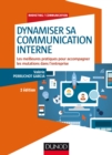 Image for Dynamiser Sa Communication Interne - 2 Ed: Les Meilleures Pratiques Pour Accompagner Les Mutations Dans L&#39;entreprise