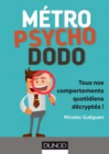 Image for Metro, Psycho, Dodo: Tous Nos Comportements Quotidiens Decryptes !